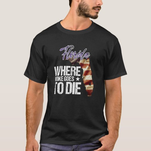 Florida Where Woke Goes To Die T-Shirt (Vorderseite)