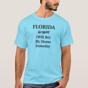 Florida wird eines Tages mein Zuhause sein Zitat T-Shirt