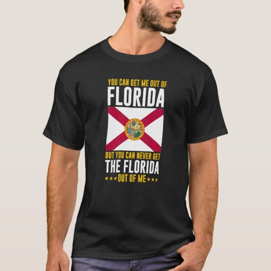 Floridian You Can Never Get The Florida Out Of Me T-Shirt (Vorderseite)