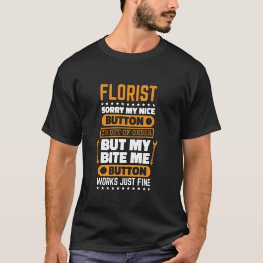 Florist Bite Me Button Works Blume Floral Arrange T-Shirt (Vorderseite)