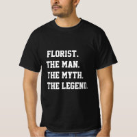 Florist der Mann, der Mythos, der T - Shirt der Le