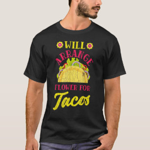 Florist Fun wird Blumen für Tacos Graphi arrangier T-Shirt