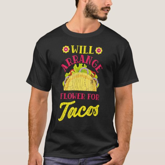 Florist Fun wird Blumen für Tacos Graphi arrangier T-Shirt (Vorderseite)