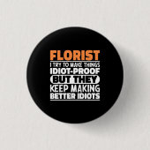 Florist Ich versuche, Dinge zu machen Lustige Sprü Button (Vorderseite)