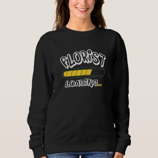Florist Loading Future Floral Designer Sweatshirt (Vorderseite)