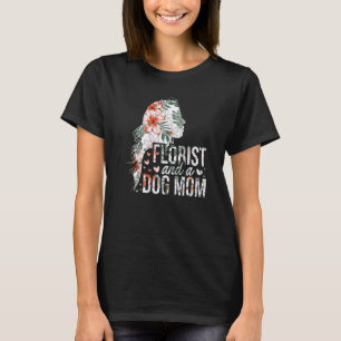 Florist Und Eine Hunde-Mama Botanische Blumen Gärt T-Shirt