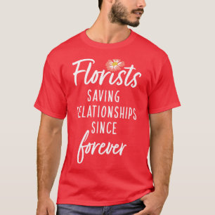 Floristen Rettete Beziehungen seit ewig T-Shirt
