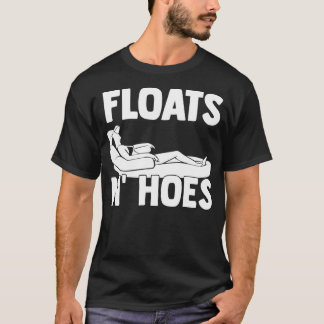 Floß und Hoes Float Trip Tubing River Gift T-Shirt