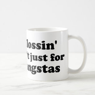 Flossin ist nicht gerade für die gangstas (GROSS) Kaffeetasse