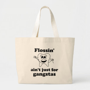 Flossin ist nicht gerade für gangstas jumbo stoffbeutel