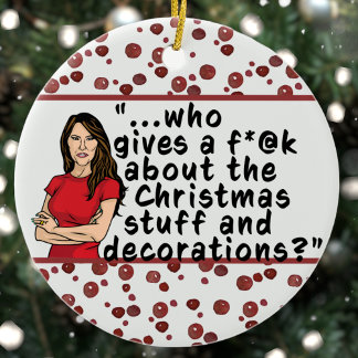 FLOTUS Melania Trump Funny Who Care Christmas Keramik Ornament