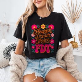 Flourish Dream Thrive FDT Floral Anti-Trump Resist T-Shirt