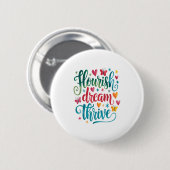 Flourish Dream Thrive Motivational  Button (Vorne & Hinten)