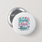 Flourish Dream Thrive Motivational Button (Vorne & Hinten)