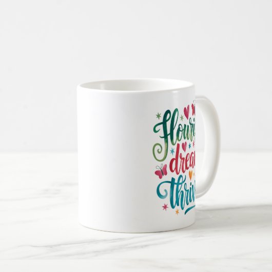 Flourish Dream Thrive Motivational Kaffeetasse (VorderseiteRechts)