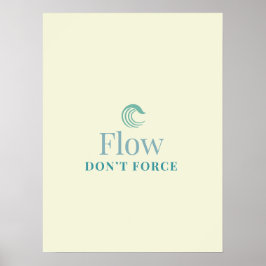 Flow Don’t Force Minimal Motivational Poster
