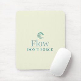 Flow, nicht erzwingen Minimales motivierendes Maus Mousepad