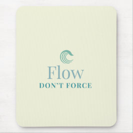 Flow, nicht erzwingen Minimales motivierendes Maus Mousepad
