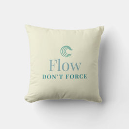 Flow, nicht erzwingen Minimalistische Motivations- Kissen
