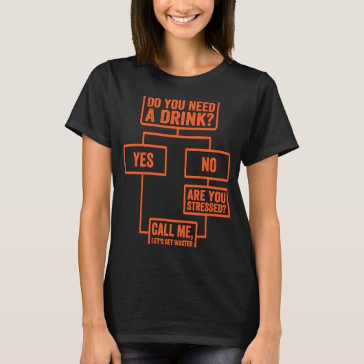 Flowchart Do You Need A Drink Monday Work 3 T-Shirt (Vorderseite)