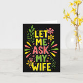 Flower Let Me Ask My Wife She Said  Karte (Gelbe Blume)