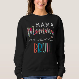 Flower Mama Mommy Mom Mom Bruh Mommy And Me Boy Mo Sweatshirt