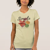 flowered art with a phrase that makes it simple, b T-Shirt (Vorderseite)