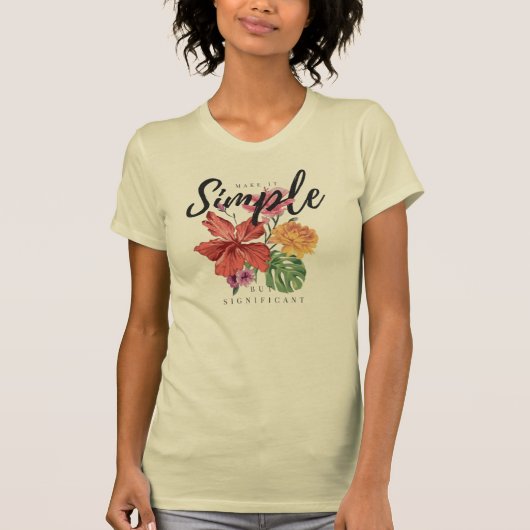 flowered art with a phrase that makes it simple, b T-Shirt (Vorderseite)