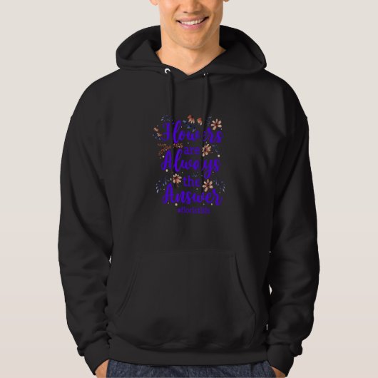 Flowers Are Always The Answer Gardener Botanical P Hoodie (Vorderseite)