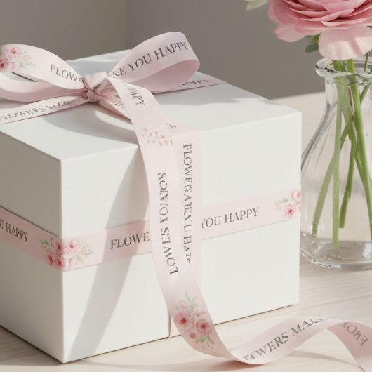 Flowers Make You Happy Custom Floral Gift Wrapping Satinband