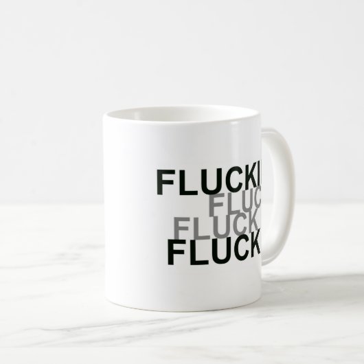 Fluckin Fluck It Kaffeetasse (VorderseiteRechts)