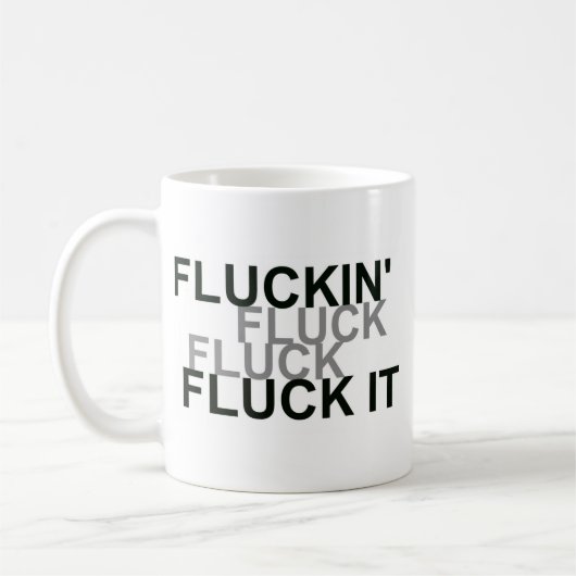 Fluckin Fluck It Kaffeetasse (Links)