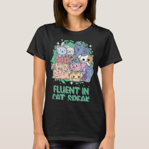 Fluent in Cat Speak Cat Kitten Spaß Katzenkatze Ma T-Shirt