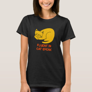 Fluent in Cat Speak Cat Kitten Spaß Katzenkatze Ma T-Shirt