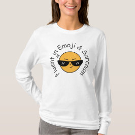 "Fluent in Emoji and Sarcasm" Funny Women's T-Shirt