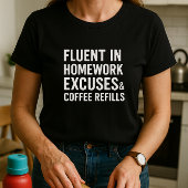 Fluent in Hausaufgaben-Ausreden & Kaffeebefüllunge T-Shirt