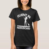 Fluent In Paddle Boarding Women Paddle Love 1 T-Shirt (Vorderseite)