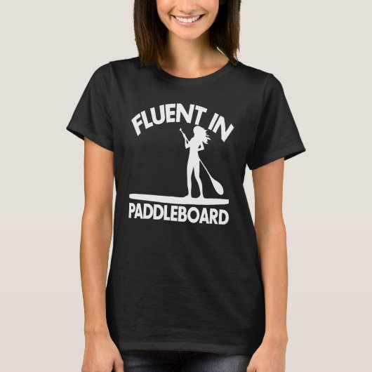 Fluent In Paddle Boarding Women Paddle Love 1 T-Shirt (Vorderseite)