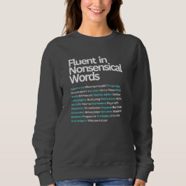 Fluent in unsinnigen Worten, sarkastisch Sweatshirt