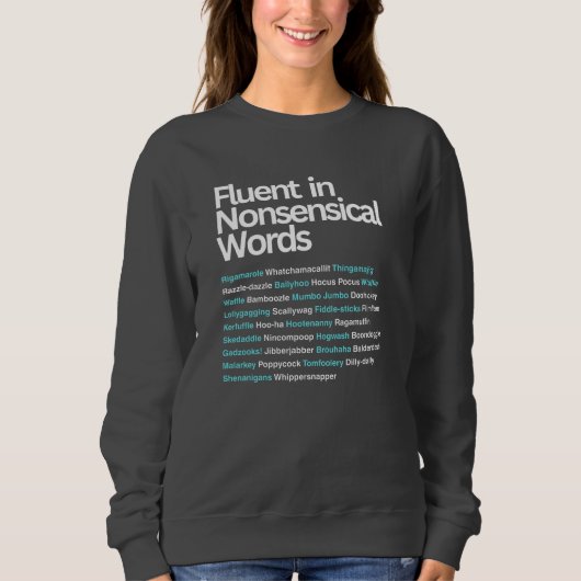 Fluent in unsinnigen Worten, sarkastisch Sweatshirt (Vorderseite)