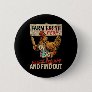 Fluff Around And Find Out - Farm Frische Wilde Kük Button