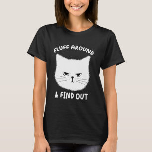 Fluff Around And Find Out - Lustiger Erwachsenen-H T-Shirt