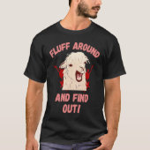Fluff Around And Find Out Sarcastic Llama Angry Ll T-Shirt (Vorderseite)