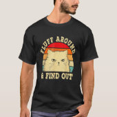 Fluff Around Find Out Angry Cat Kitten Sarcastic H T-Shirt (Vorderseite)