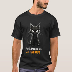 Fluff Around Lustige Sprüche Schwarzes Katze T-Shi T-Shirt