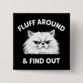 Fluff Around Lustiger Sarkastischer Katzenlady-Zit Button (Vorderseite)