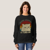 Fluff Around  Sarcastic Cat Lady Quote Humor Vinta Sweatshirt (Vorne ganz)
