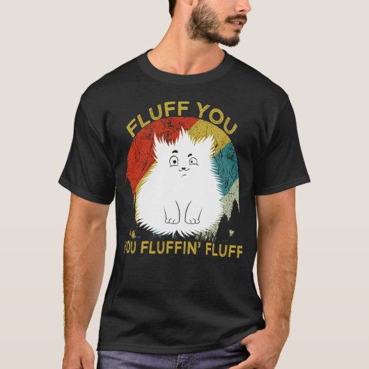 Fluff dir Fluffin' Fluff Kitty T-Shirt (Vorderseite)