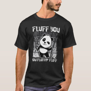 Fluff du Fluffin' Fluff Panda Bear Niedlich Anima T-Shirt