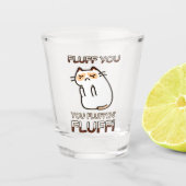 Fluff, du fluffin' Fluff! Schnapsglas (Vorderseite)